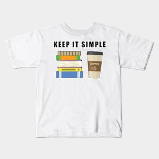 Keep It Simple - Coffee and Books Kids T-Shirt